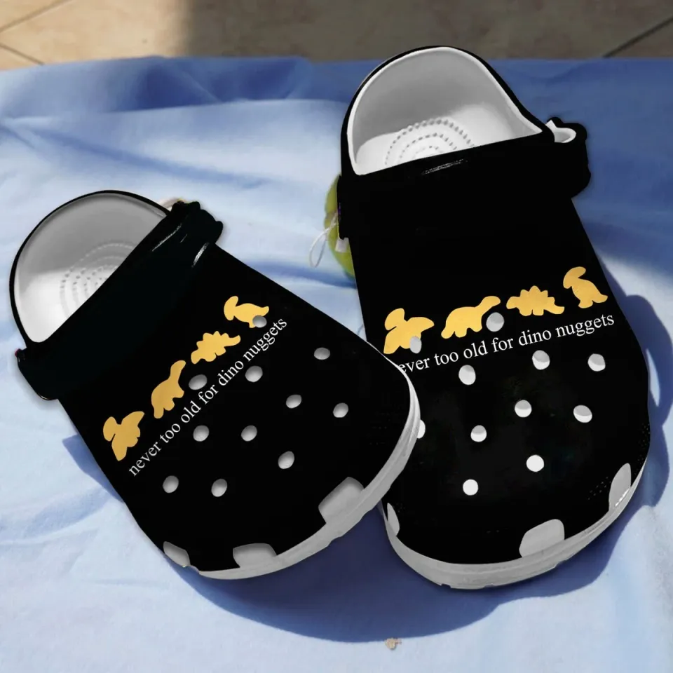 Never Too Old for Dino Nuggets Clogs