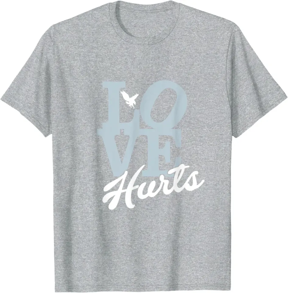 LOVE HURTS T-Shirt