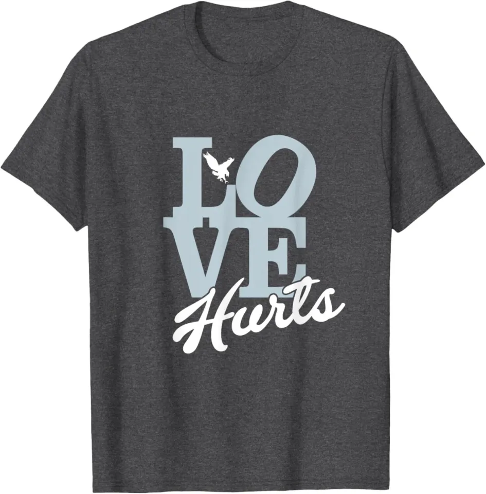 LOVE HURTS T-Shirt