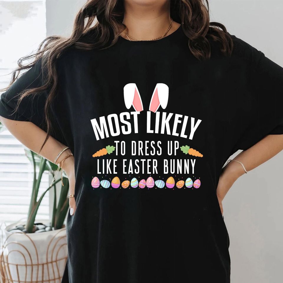 Personalized Easter Group Tshirts, Custom Most Likely Matching Easter Tee, Easter Bunny Shirt, Easter Family Matching Shirt, Easter Holiday