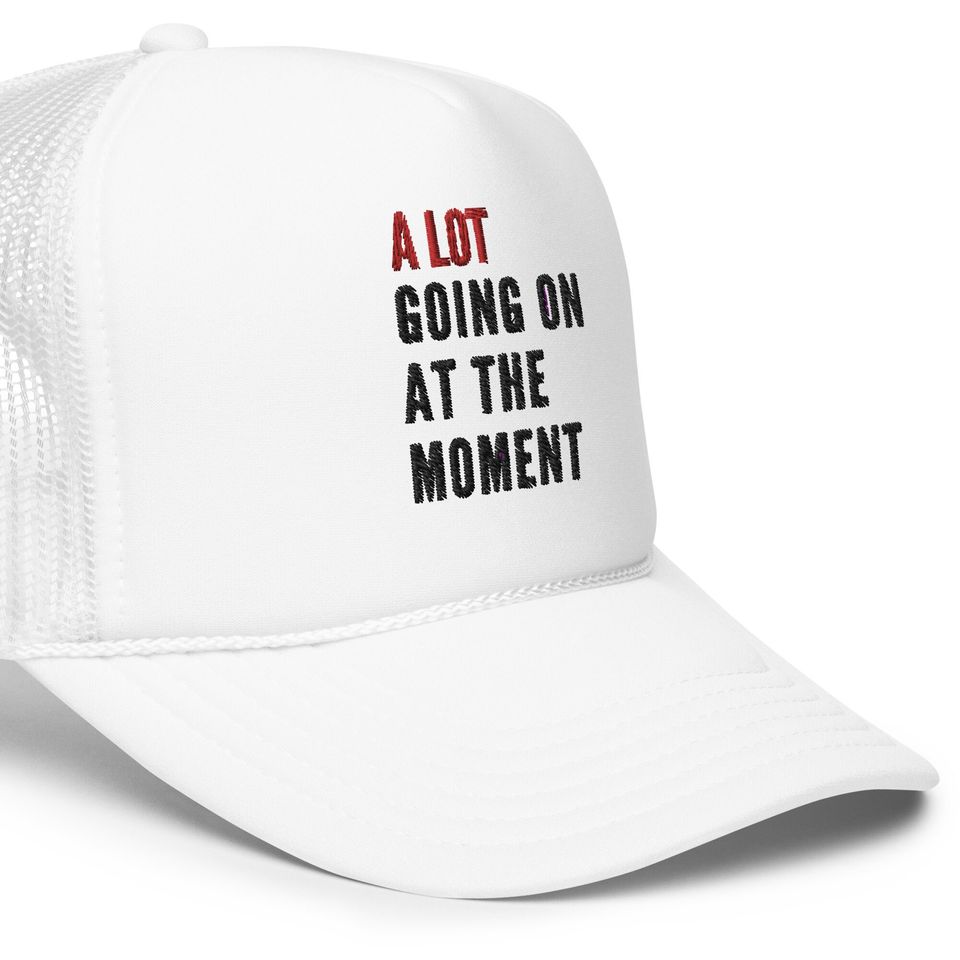 TS13 Eras Tour EMBROIDERED Hat, A Lot Going On At the Moment Foam Trucker Cap