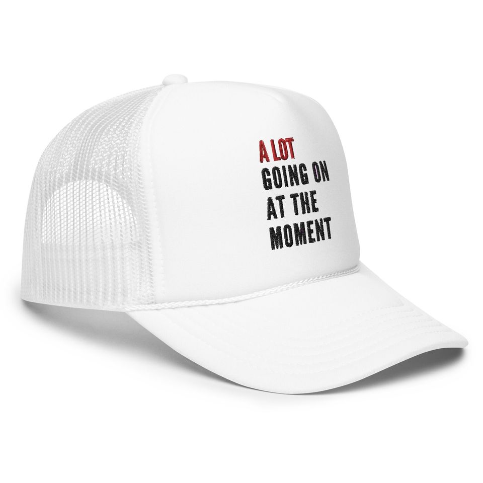 TS13 Eras Tour EMBROIDERED Hat, A Lot Going On At the Moment Foam Trucker Cap
