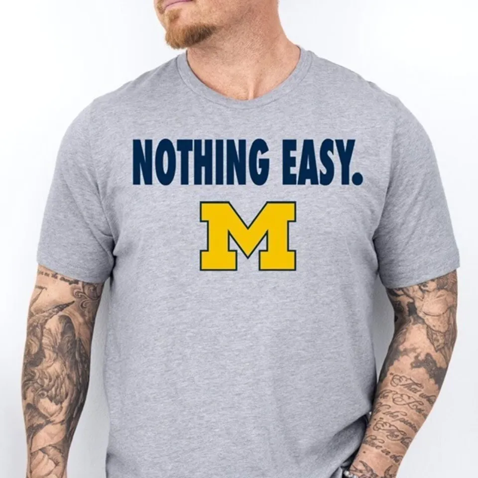 NOTHING EASY. 2025 Michigan Wolverines Basketball March Madness Shirt