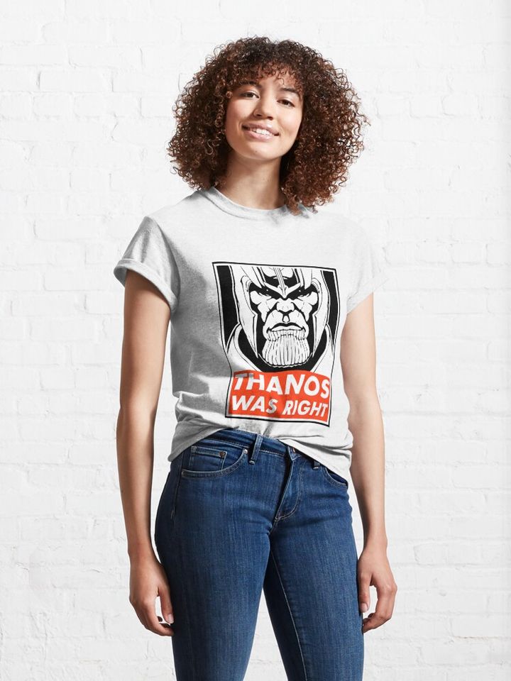 Thanos was right Classic T-Shirt