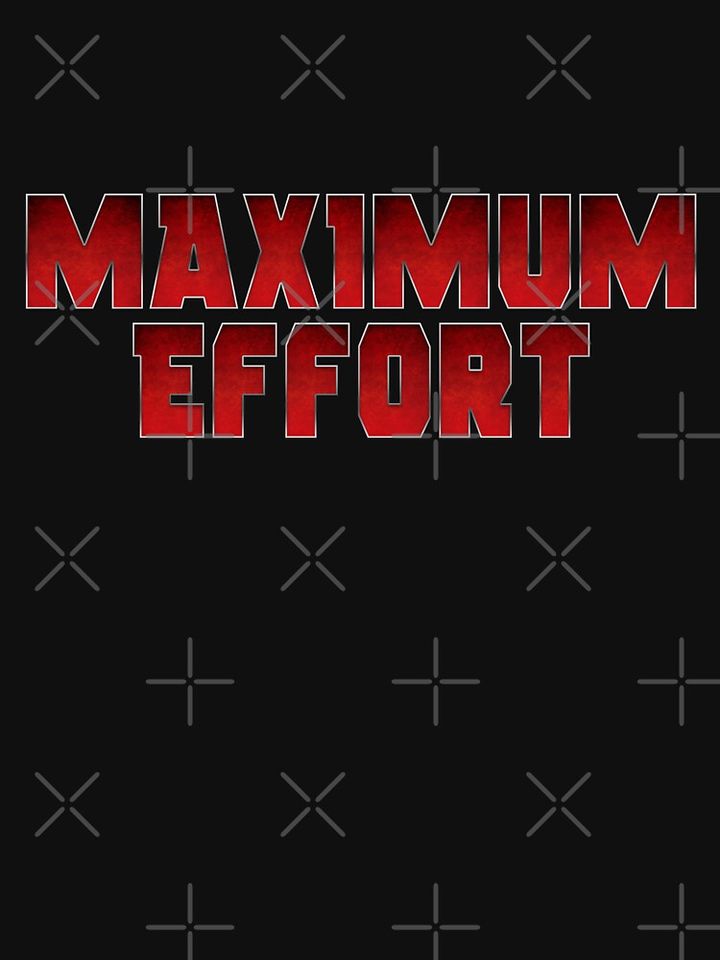 Maximum Effort Essential T-Shirt