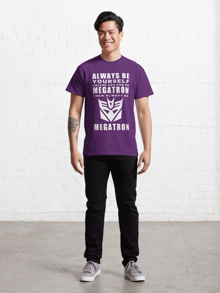 Always - Megatron Classic T-Shirt