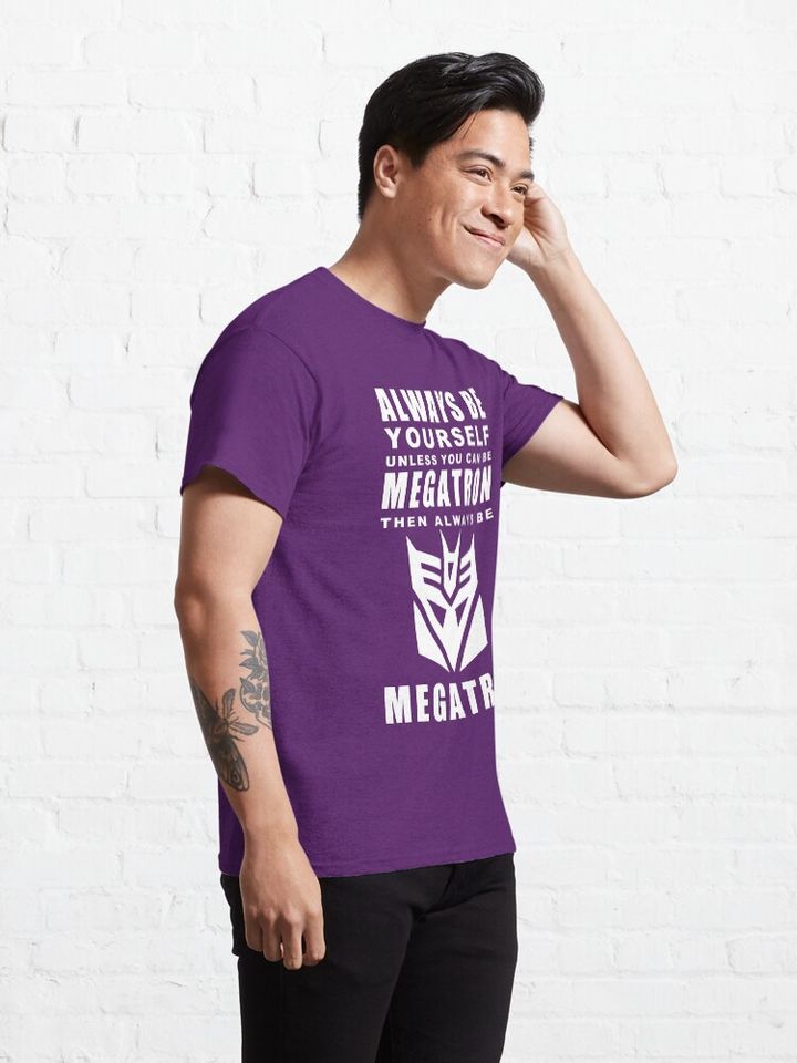 Always - Megatron Classic T-Shirt