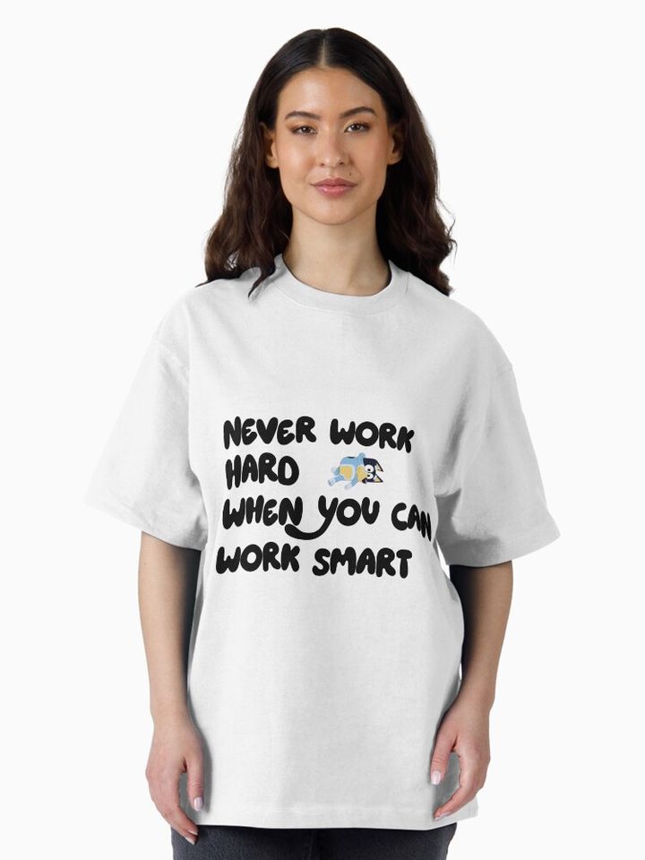 BlueyDad inspired never work hard when you can work smart design Oversized T-Shirt