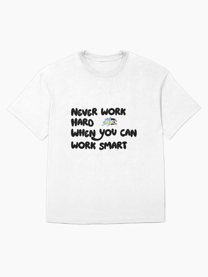 BlueyDad inspired never work hard when you can work smart design Oversized T-Shirt