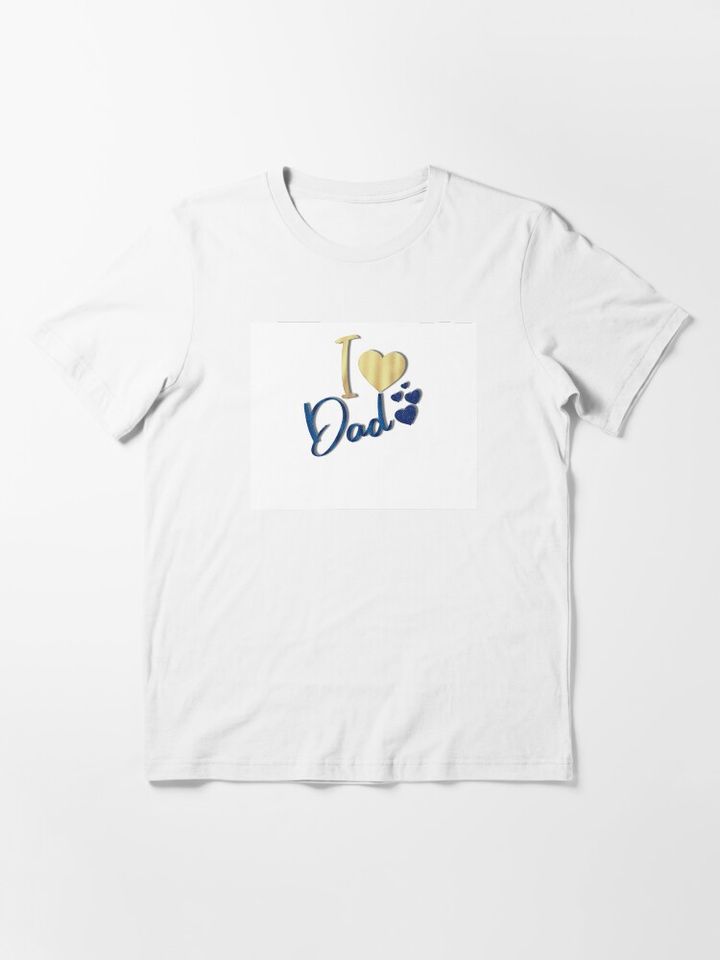 I love Dad Essential T-Shirt