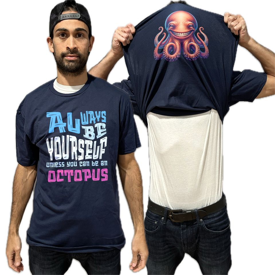 Always Be Yourself Unless You Can Be An Octopus Flip Shirt - Funny Octopus Gift