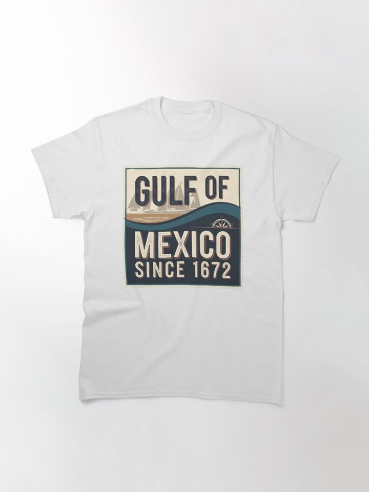 Gulf of Mexico Since 1672 Classic T-Shirt