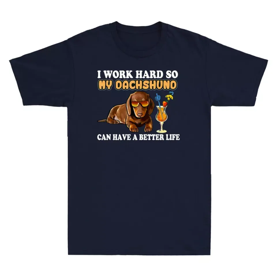 I Work Hard So My Dachshund Funny Dachshund Lover Gifts Men's T-Shirt Cotton Tee