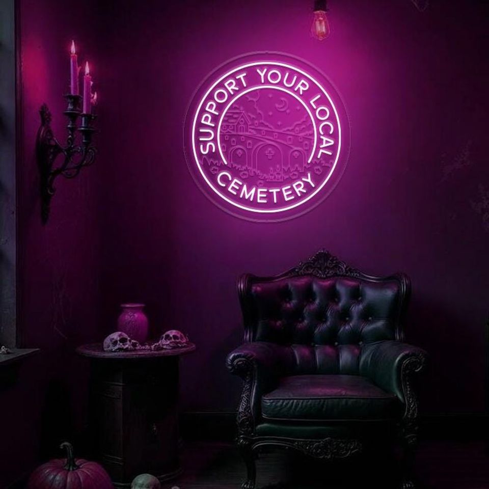 Support Your Local Cemetery Neon Sign: Spooky Gothic Decor