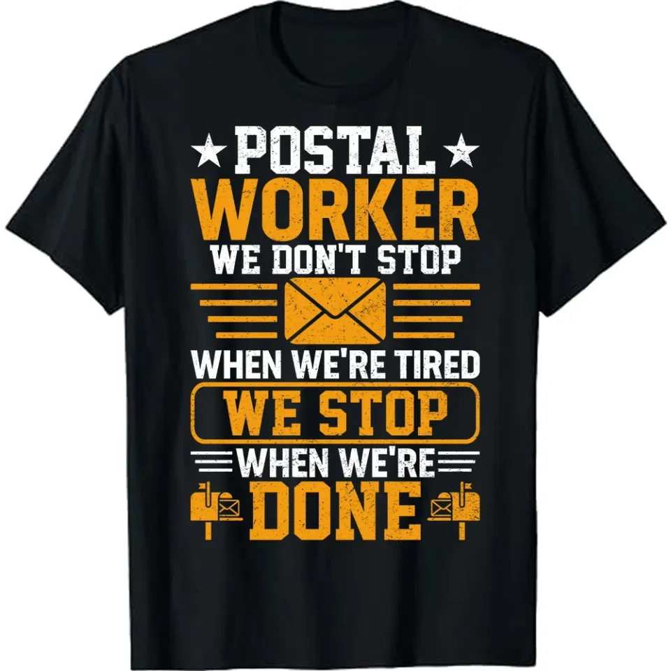 Mail Carrier Postal Workers We Stop When We're Done Mailman T-Shirt Postman Tee