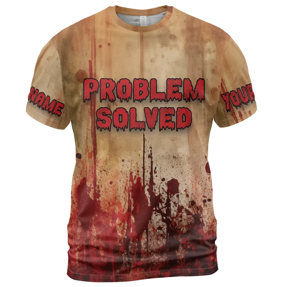 Personalized Bloody Problem Solved Halloween T-Shirt 3D Unisex