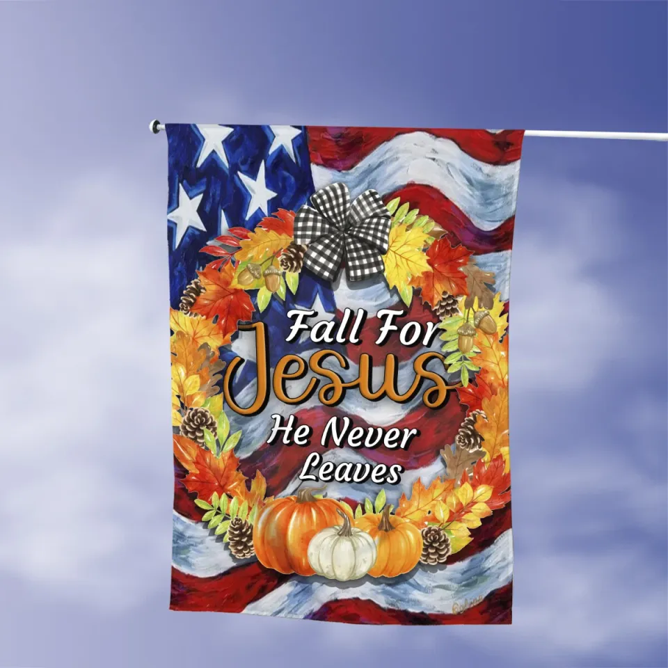 Fall Flag, Fall For Jesus He Never Leaves Halloween Thanksgiving Flag, Pumpkins