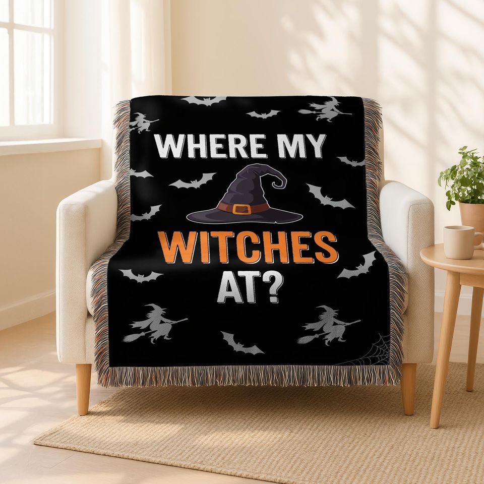 Where My Witches At Woven Blanket: Funny Halloween Spooky Throw