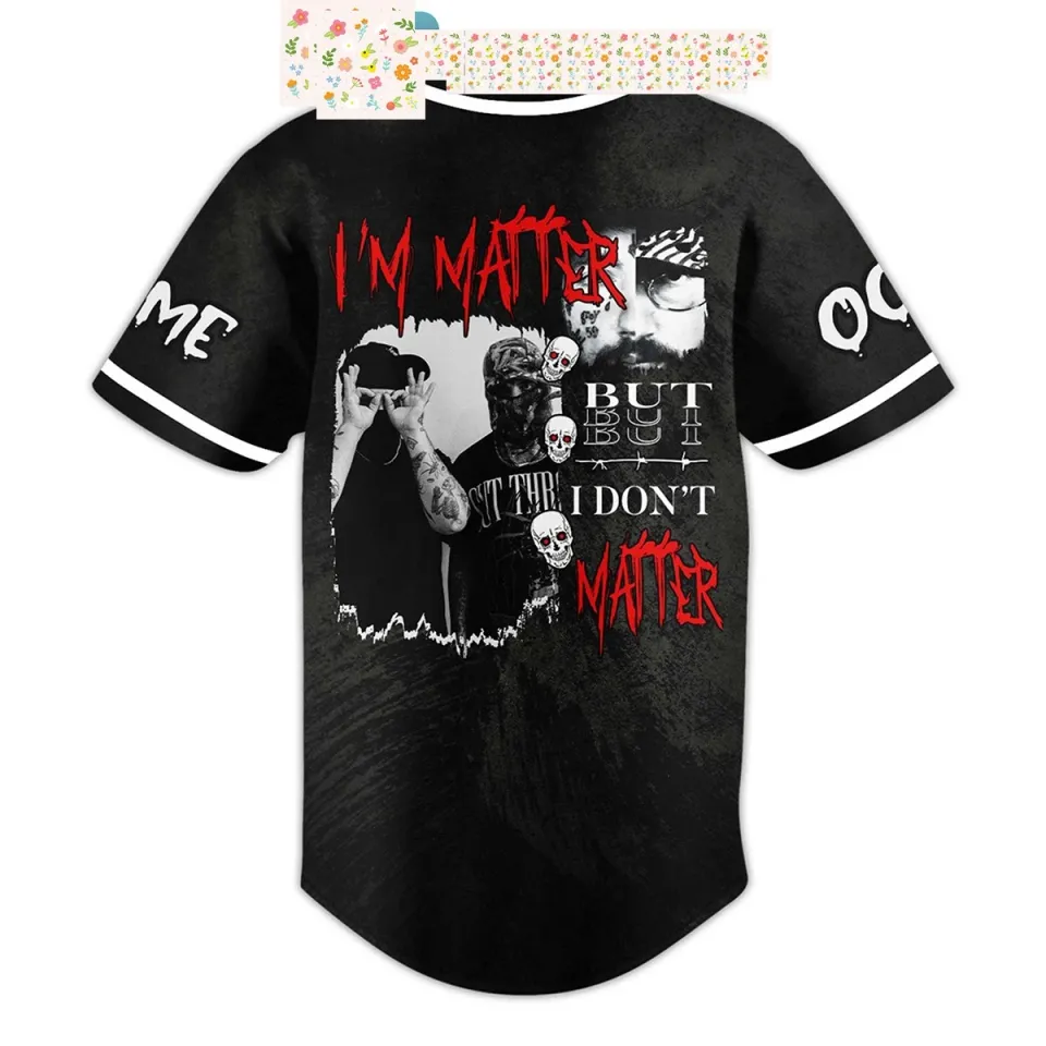 GS9 I'm Matter But I Don't Matter Personalized Baseball Jersey
