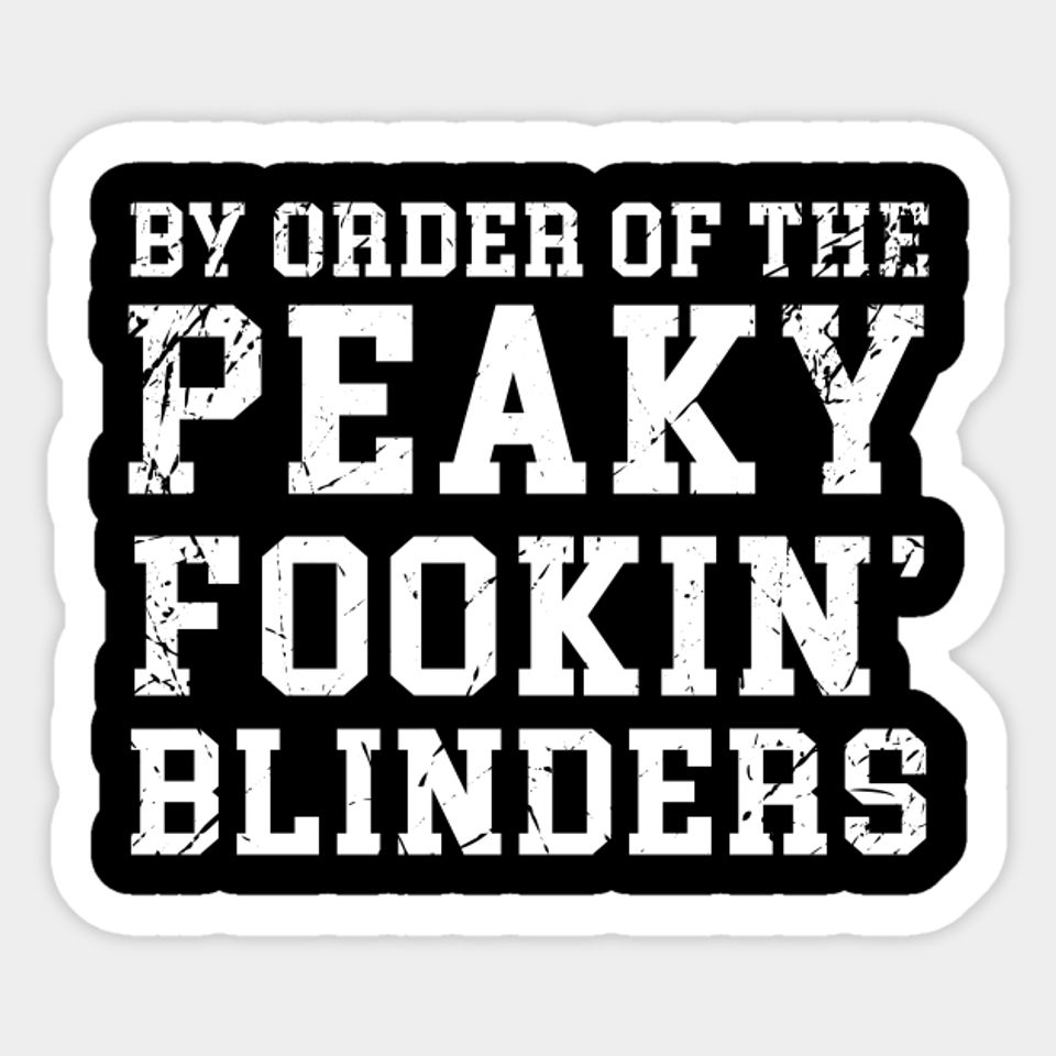 By Order Of The Peaky Fookin Blinders - Peaky Blinders - Sticker