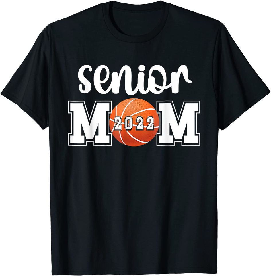 Basketball Senior Mom Class Of 2022 Senior T-Shirt