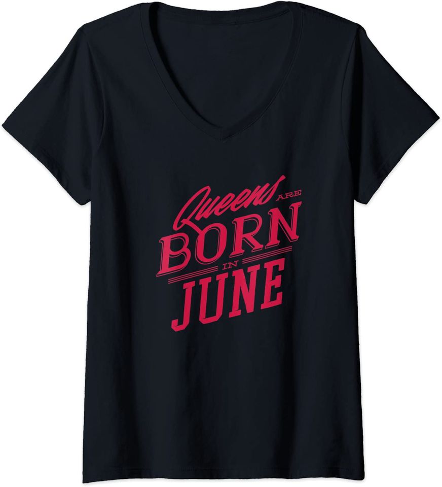 Womens Queens are Born in June Funny Birthday V-Neck T-Shirt