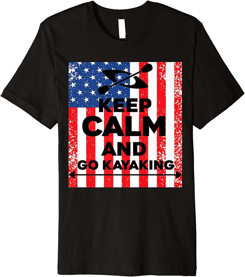Mens Funny Keep Calm And Go Kayaking American Flag Fourth of July Premium T-Shirt