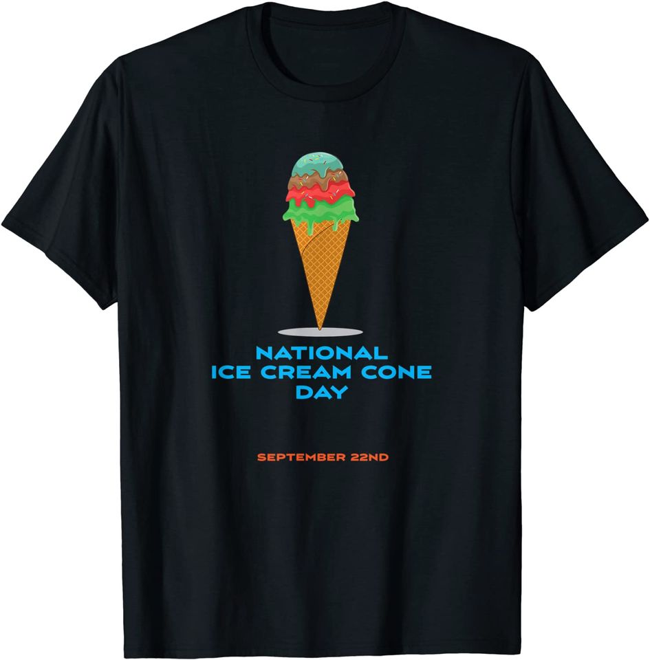 National Ice Cream Cone Day - Ice Cream Apparel \ T-Shirt T-Shirt