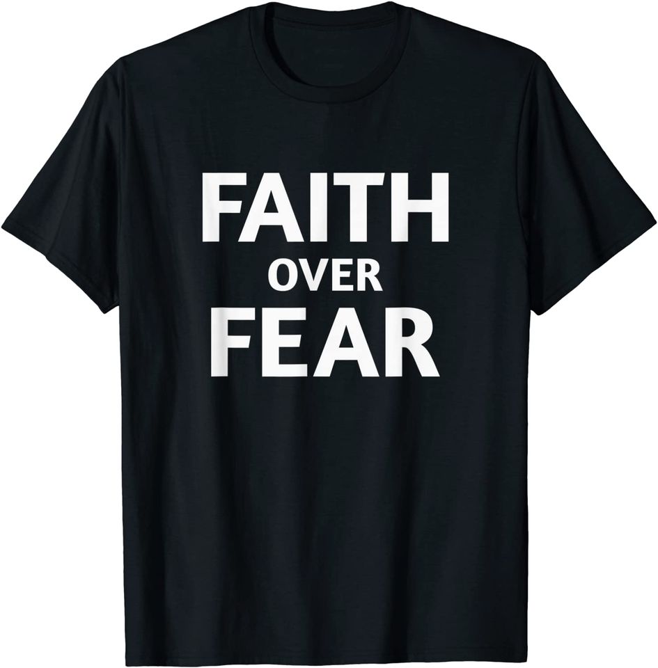 Faith Over Fear Motivational Quote T-Shirt