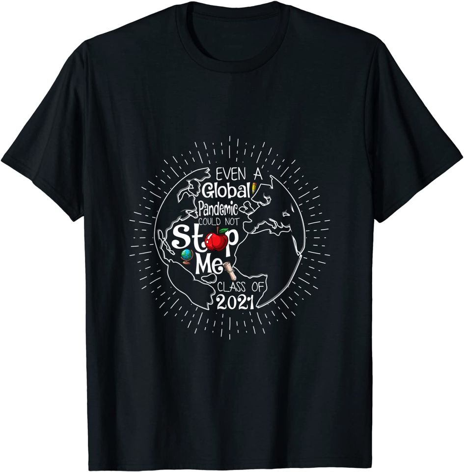 Even A Global Pandemic Could Not Stop Me 2021 T-Shirt