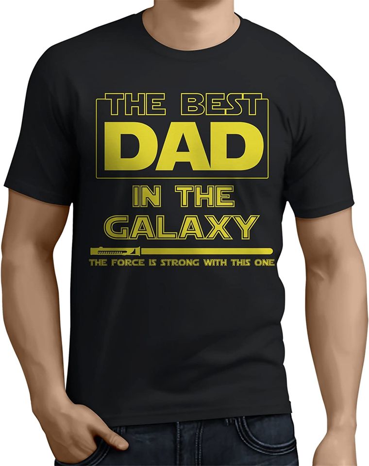Best Dad in The Galaxy Unisex T Shirt Force is Strong with This One