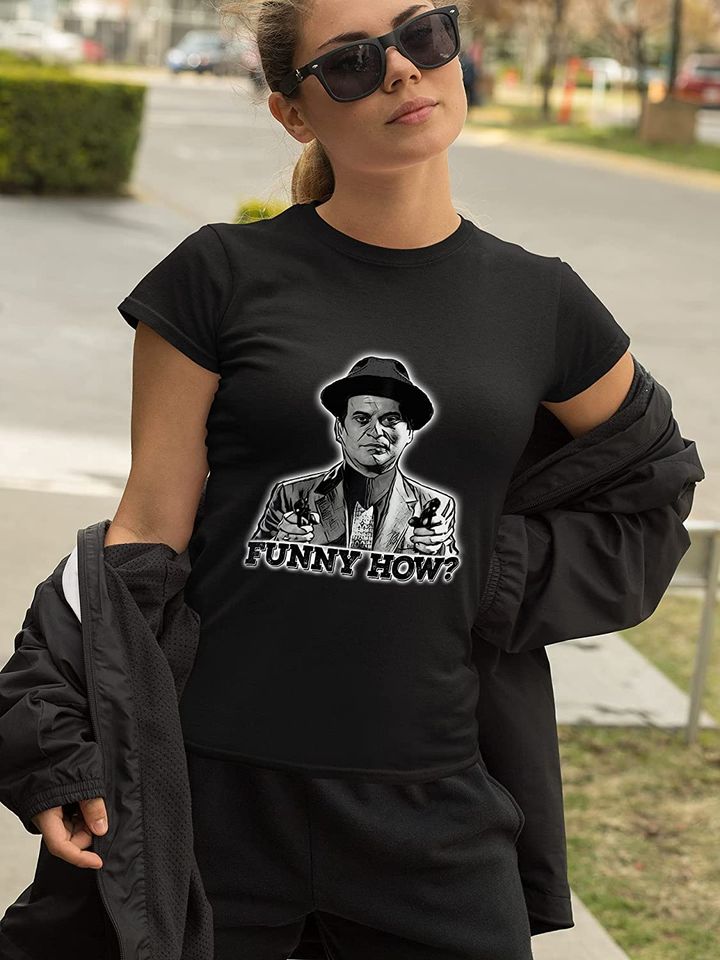 Goodfellas Joe Pesci Funny How Unisex Tshirt