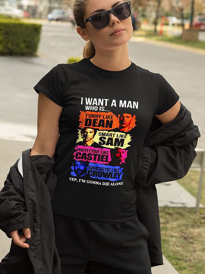 Dean Winchester I Want A Man Who is. Unisex Tshirt