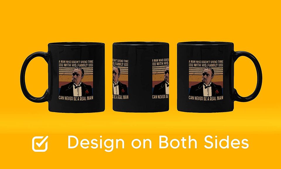 The Godfather Vito Corleone A Man Who Doesn't Spend Time With His Family Can Never Be A Real Man Mug 15oz
