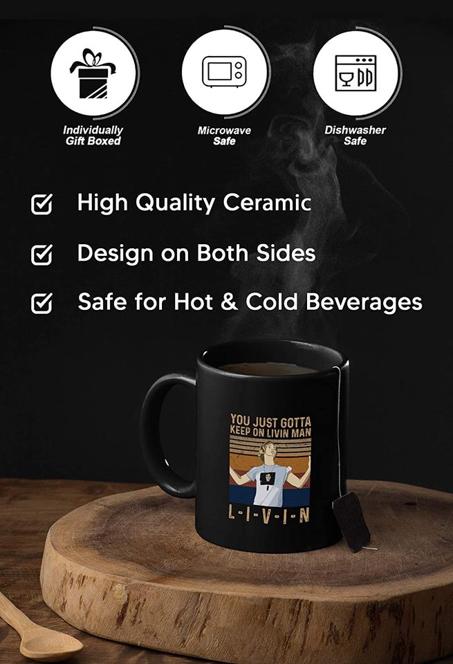 Dazed And Confused David Wooderson you just gotta keep on livin_ man. l-i-v-i-n Mug 15oz