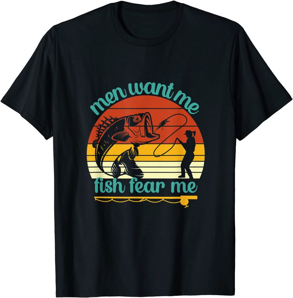 Fishing Men Want Me Fish Fear Me Funny Vintage Women Gift T-Shirt