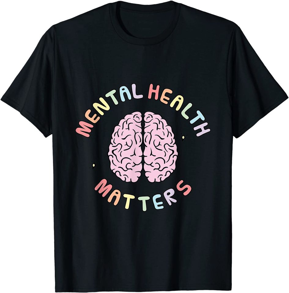 Mental Health Matters Awareness Human Brain Healthy Talks T-Shirt