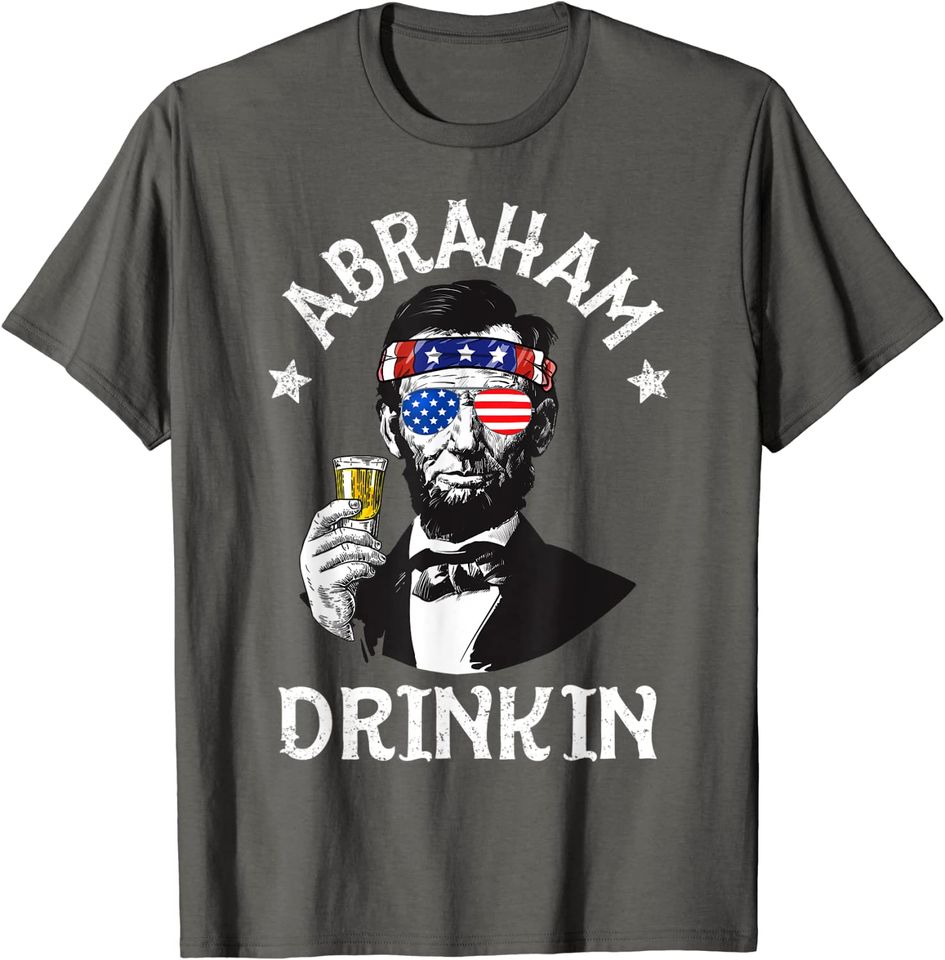 Abraham Drinkin 4th of July Shirt Abe Lincoln Men Women Gift
