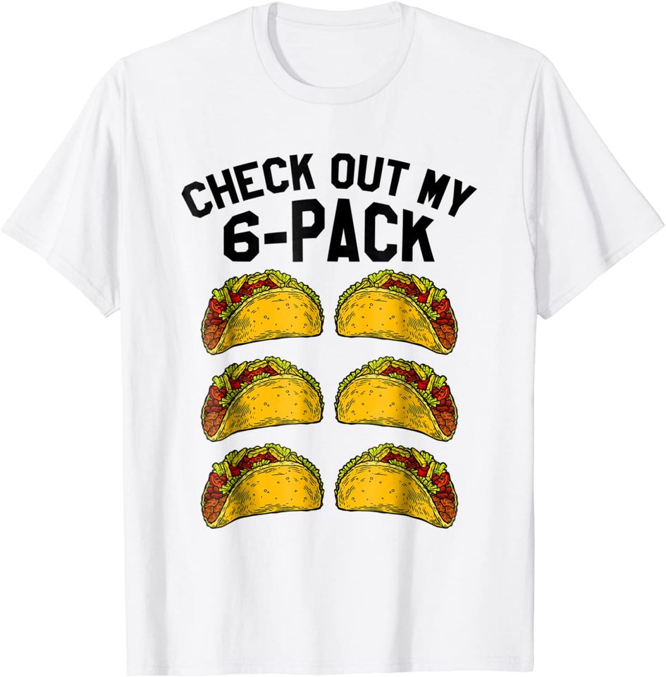 Check Out My Six Pack 6-Pack Tacos TShirt - Funny Fitness