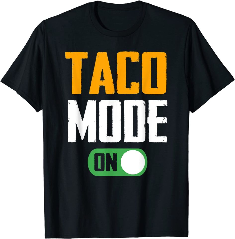 Graphic 365 Taco Mode ON Tee Funny Tacos Lover Gift T-Shirt
