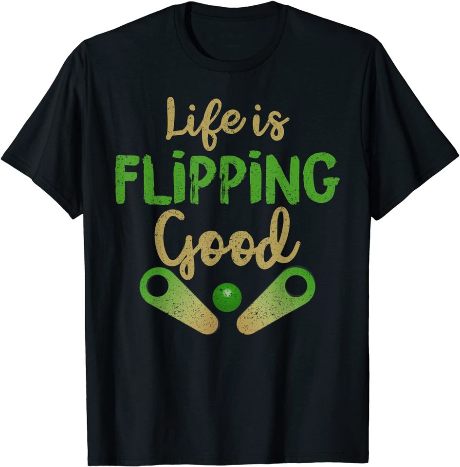 Classic Retro Pinball Shirt - Life is Flipping Good Gift T-Shirt