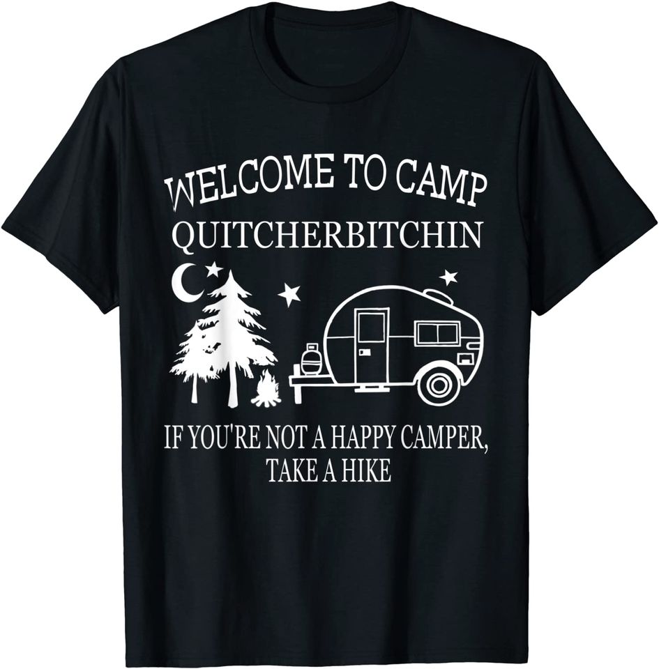 Welcome To Camp Quitcherbitchin Funny Camping T-Shirt