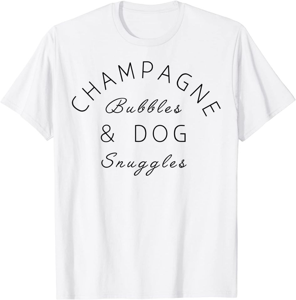 Champagne Bubbles & Dog Snuggles Best Things Graphic T-Shirt