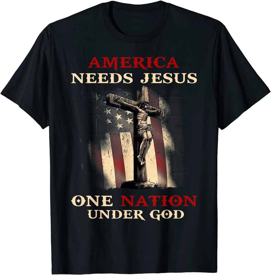 America Needs Jesus One Na-tion Under God T-Shirt