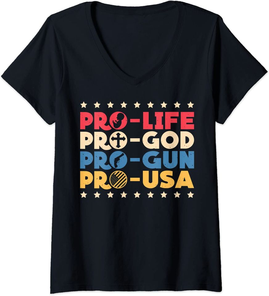 Pro Life Pro God Pro Gun Pro USA Conservative Patriot T Shirt