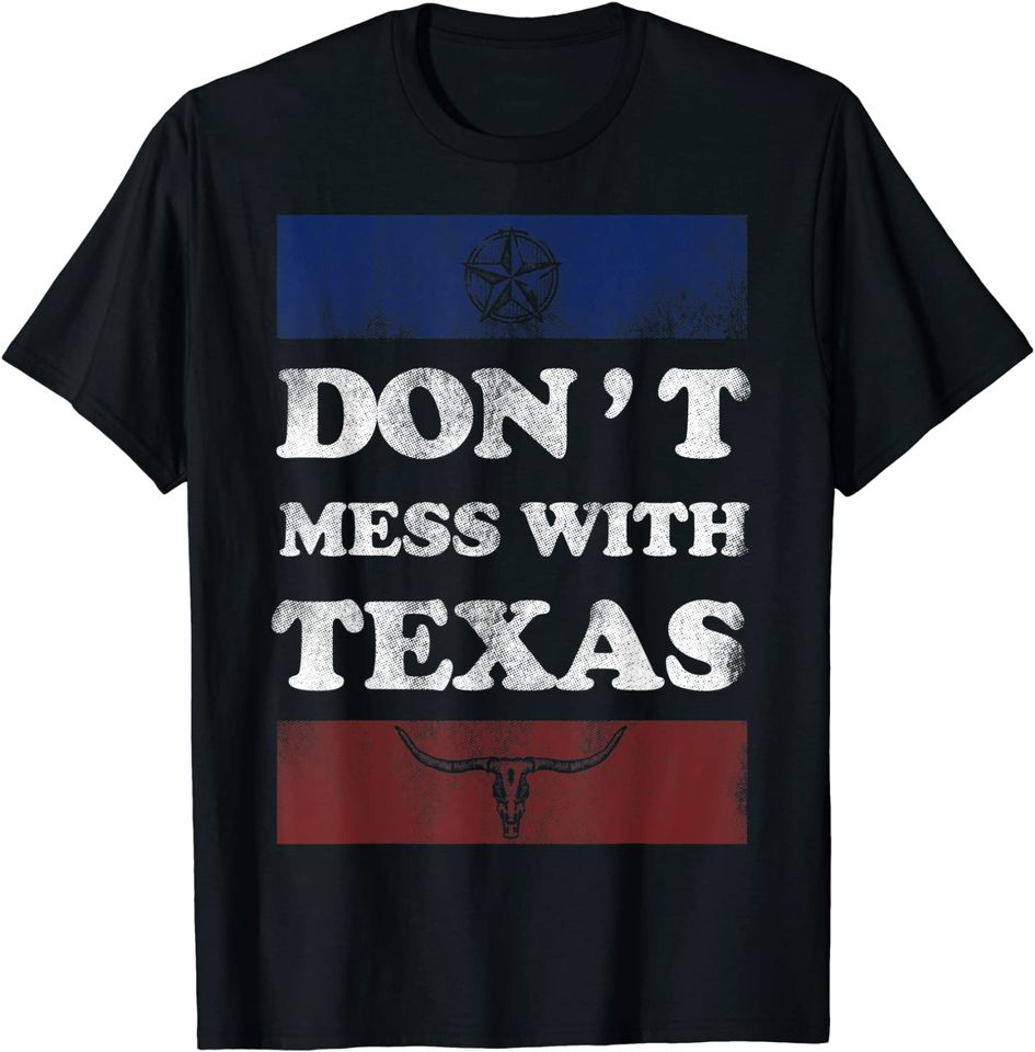 Don't Mess With Texas T Shirt