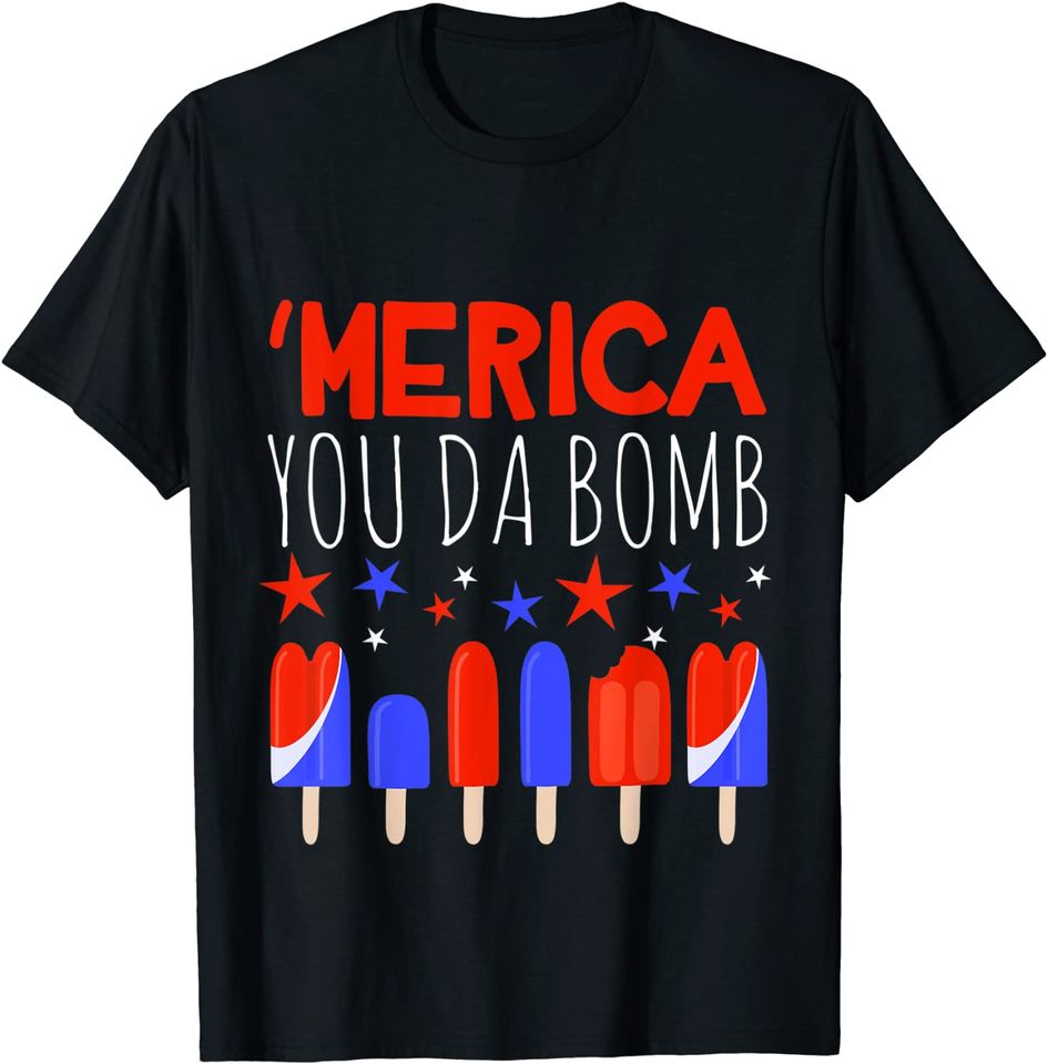'Merica You Da Bomb Popsicle USA Flag Stars Ice Pop July 4th T-Shirt