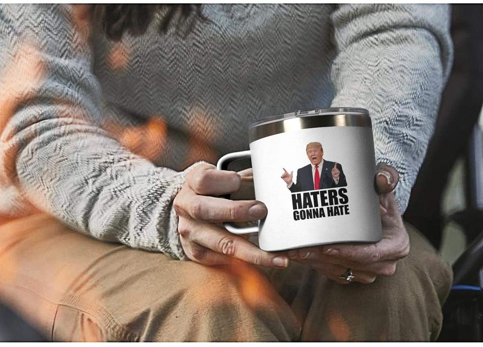 Haters gonna hate donald trump