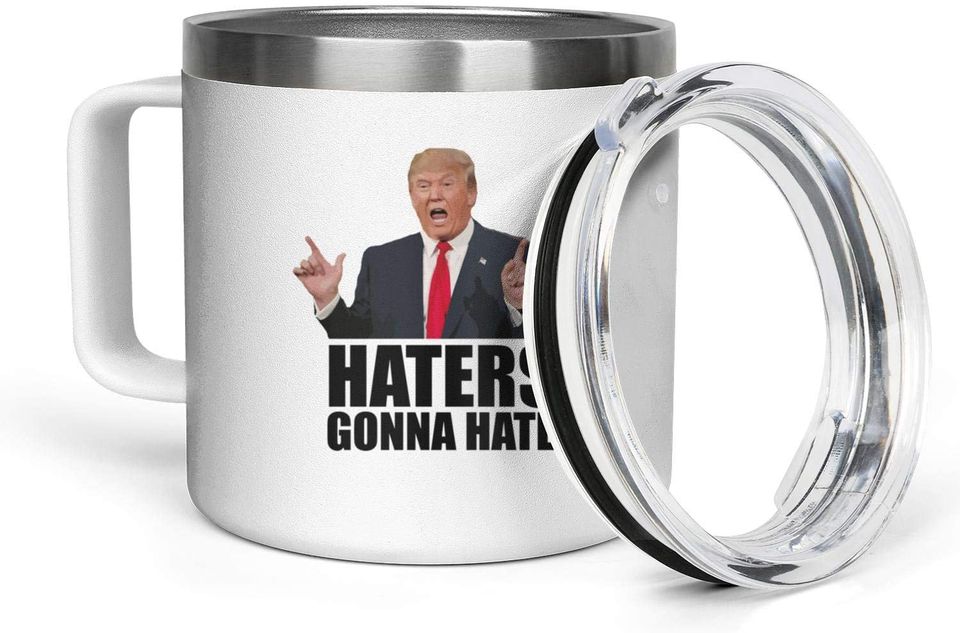Haters gonna hate donald trump