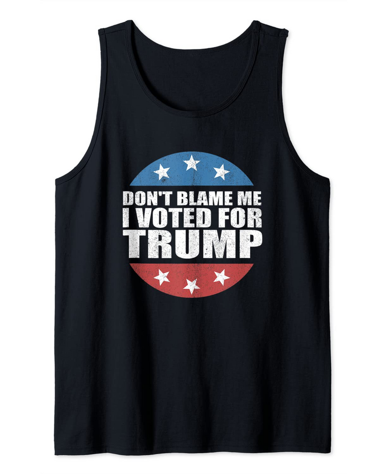 Dont Blame Me I Voted For Trump Pro Republican American Tank Top
